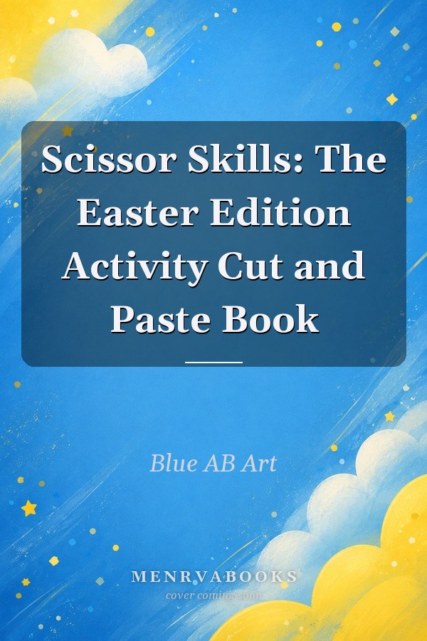 Scissor Skills: The Easter Edition Activity Cut and Paste Book