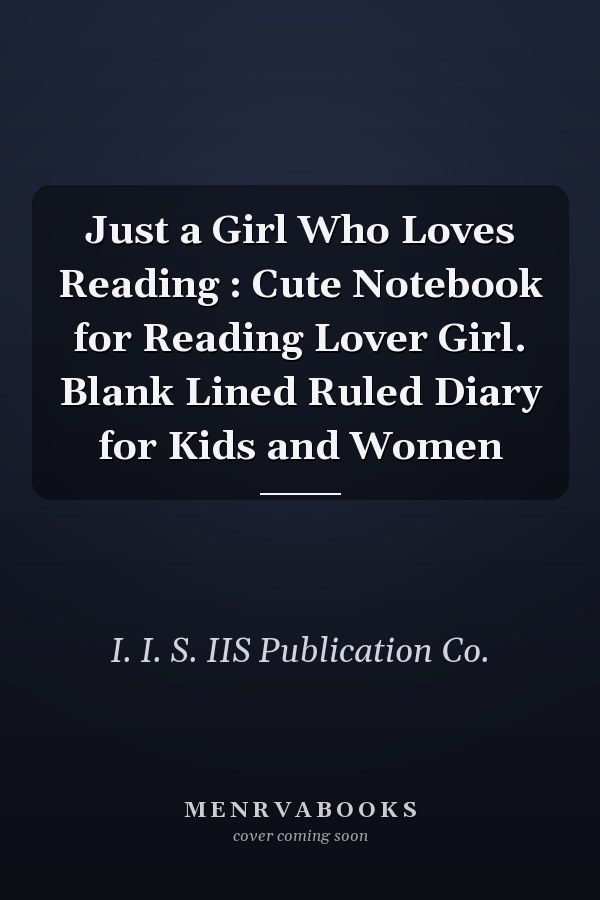 Just a Girl Who Loves Reading : Cute Notebook for Reading Lover Girl. Blank Lined Ruled Diary for Kids and Women