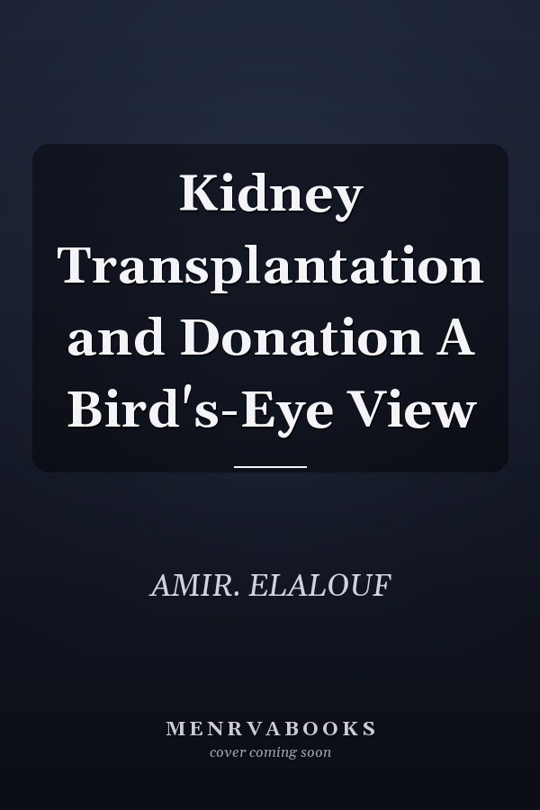 Kidney Transplantation and Donation A Bird's-Eye View