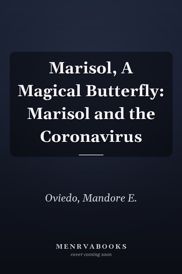 Marisol, A Magical Butterfly: Marisol and the Coronavirus
