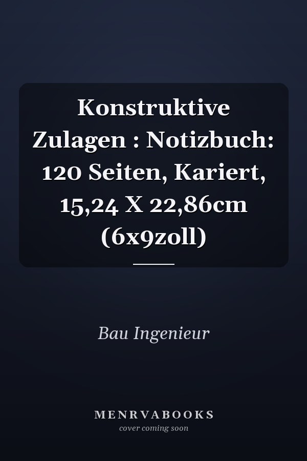 Konstruktive Zulagen : Notizbuch: 120 Seiten, Kariert, 15,24 X 22,86cm (6x9zoll)