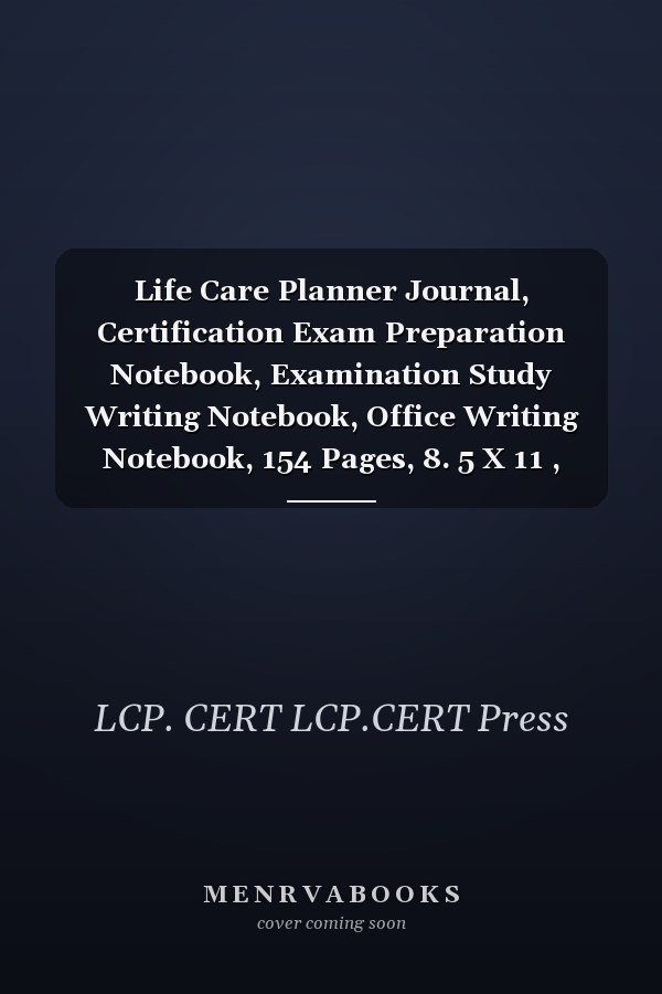 Life Care Planner Journal, Certification Exam Preparation Notebook, Examination Study Writing Notebook, Office Writing Notebook, 154 Pages, 8. 5 X 11 , Glossy Cover