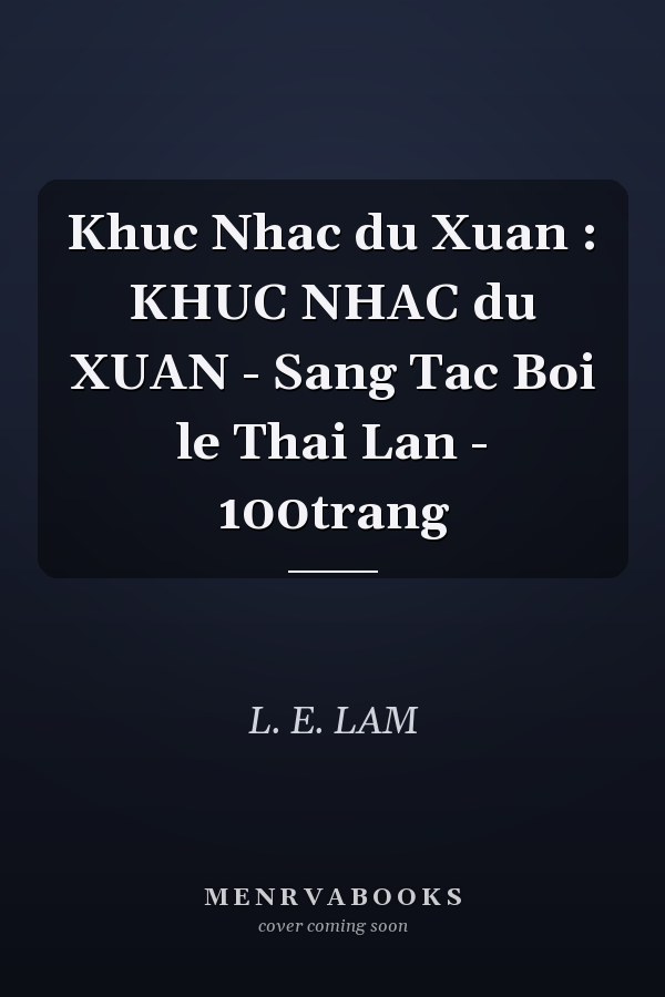 Khuc Nhac du Xuan : KHUC NHAC du XUAN - Sang Tac Boi le Thai Lan - 100trang