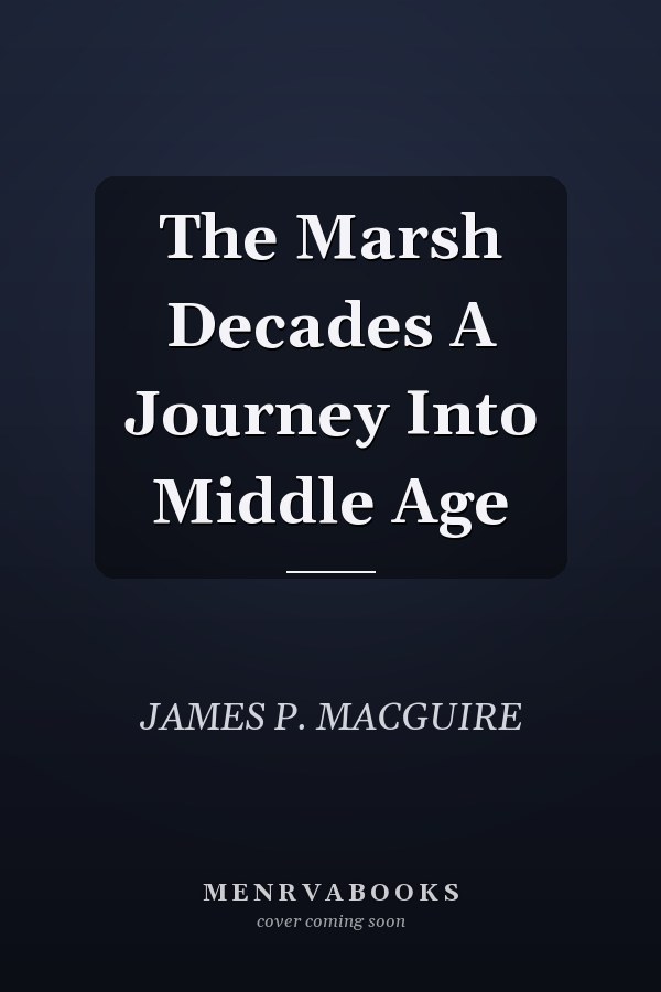 The Marsh Decades A Journey Into Middle Age