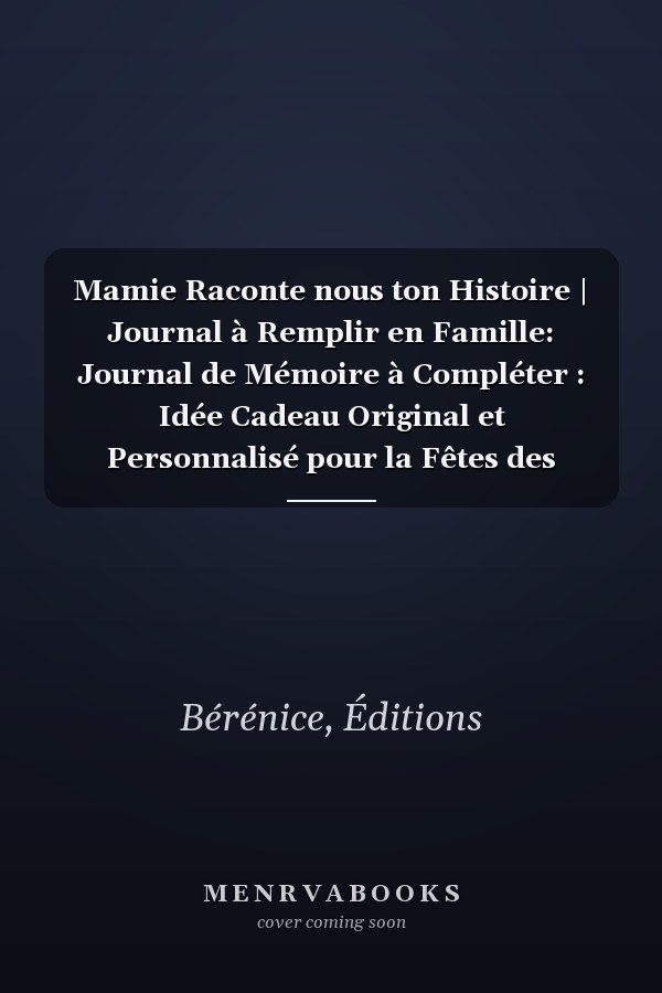 Mamie Raconte nous ton Histoire | Journal à Remplir en Famille: Journal de Mémoire à Compléter : Idée Cadeau Original et Personnalisé pour la Fêtes des Pères, Anniversaire etc... (French Edition)