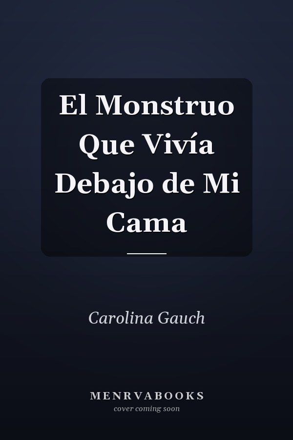 El Monstruo Que Vivía Debajo de Mi Cama