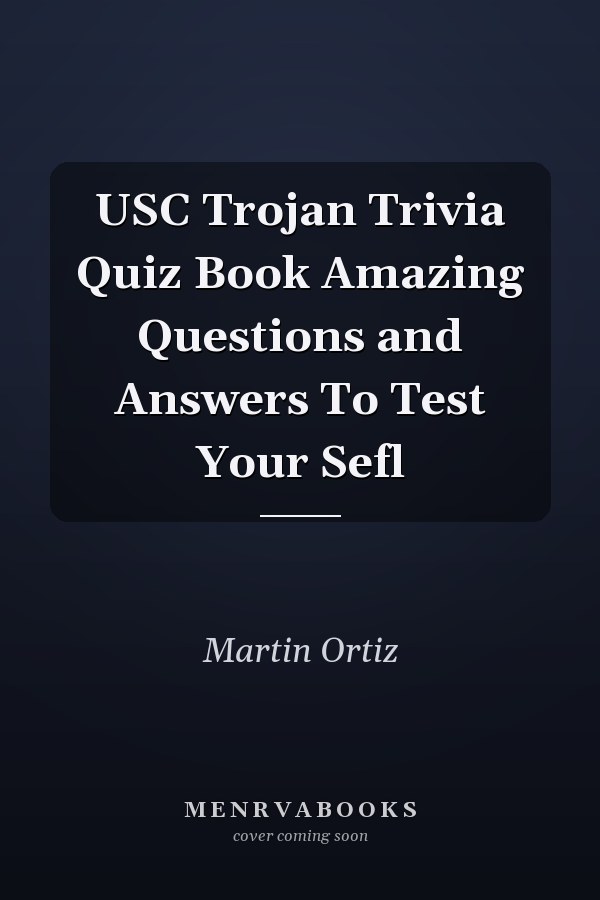 USC Trojan Trivia Quiz Book Amazing Questions and Answers To Test Your Sefl