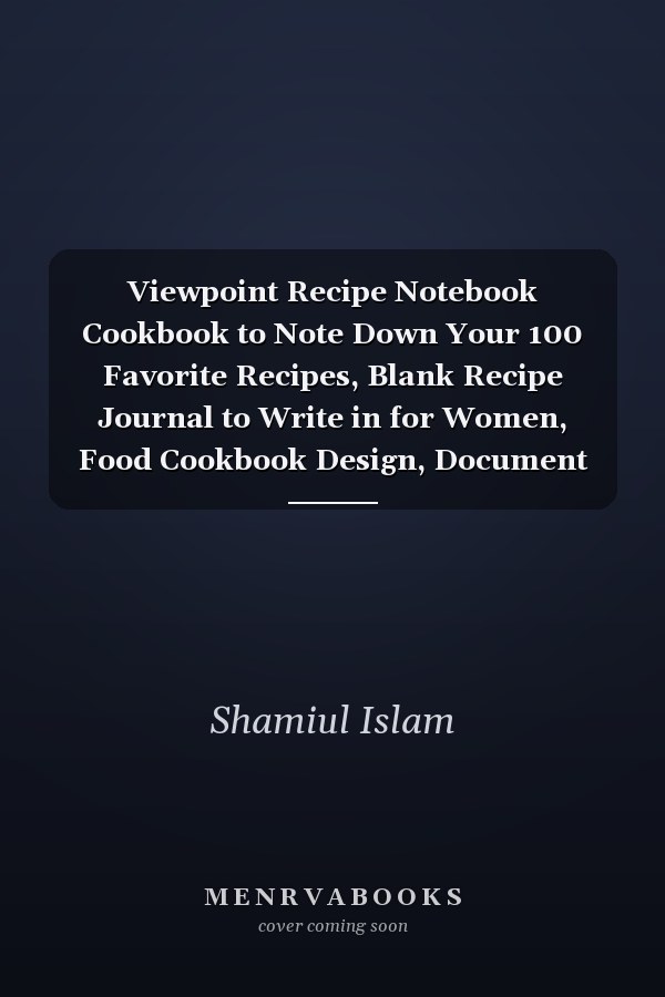 Viewpoint Recipe Notebook Cookbook to Note Down Your 100 Favorite Recipes, Blank Recipe Journal to Write in for Women, Food Cookbook Design, Document All Your Special Recipes and Notes for Your Favorite
