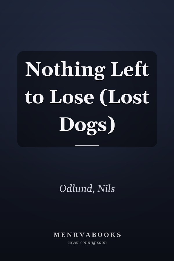 Nothing Left to Lose (Lost Dogs)