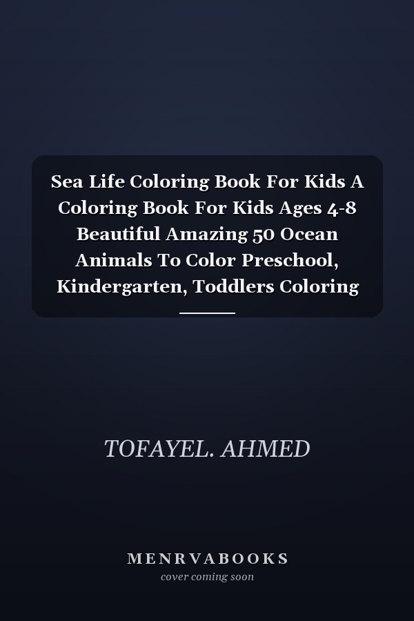 Sea Life Coloring Book For Kids A Coloring Book For Kids Ages 4-8 Beautiful Amazing 50 Ocean Animals To Color Preschool, Kindergarten, Toddlers Coloring Book ( Ocean Animals Coloring Book )