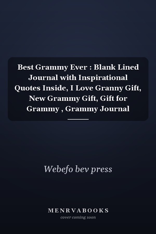 Best Grammy Ever : Blank Lined Journal with Inspirational Quotes Inside, I Love Granny Gift, New Grammy Gift, Gift for Grammy , Grammy Journal
