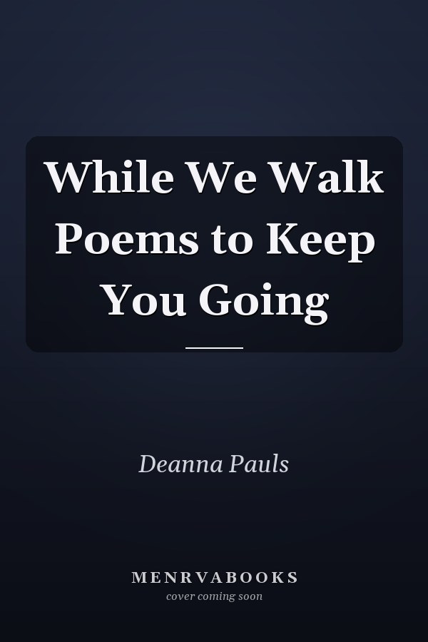 While We Walk Poems to Keep You Going