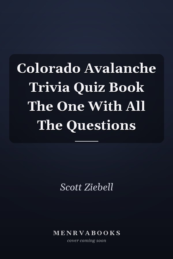 Colorado Avalanche Trivia Quiz Book The One With All The Questions