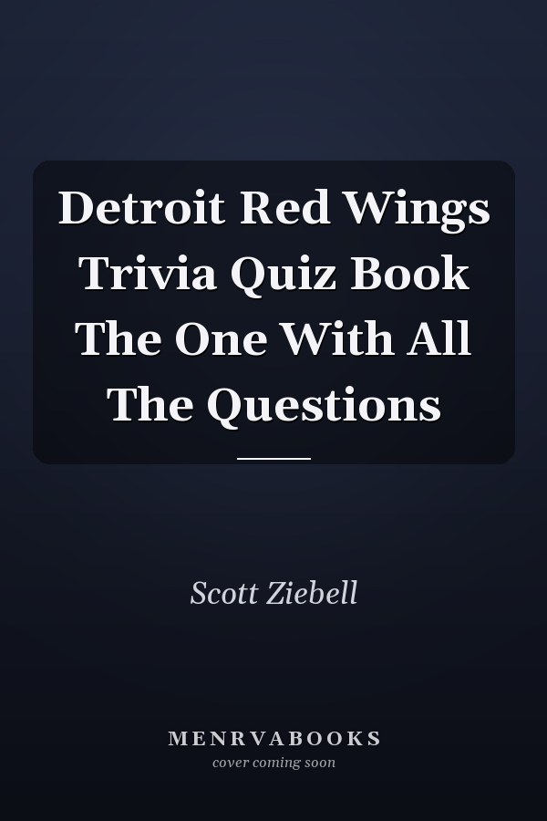 Detroit Red Wings Trivia Quiz Book The One With All The Questions