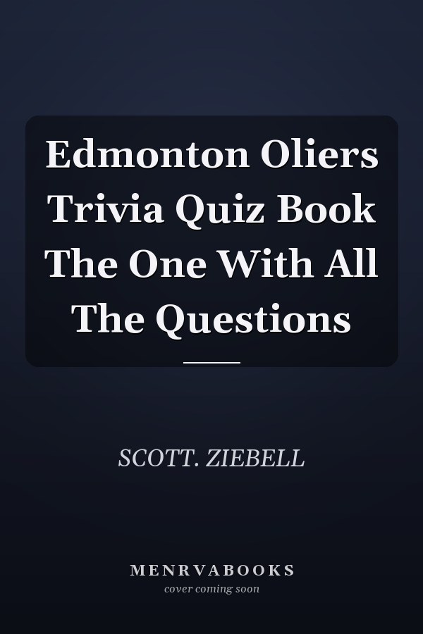 Edmonton Oliers Trivia Quiz Book The One With All The Questions
