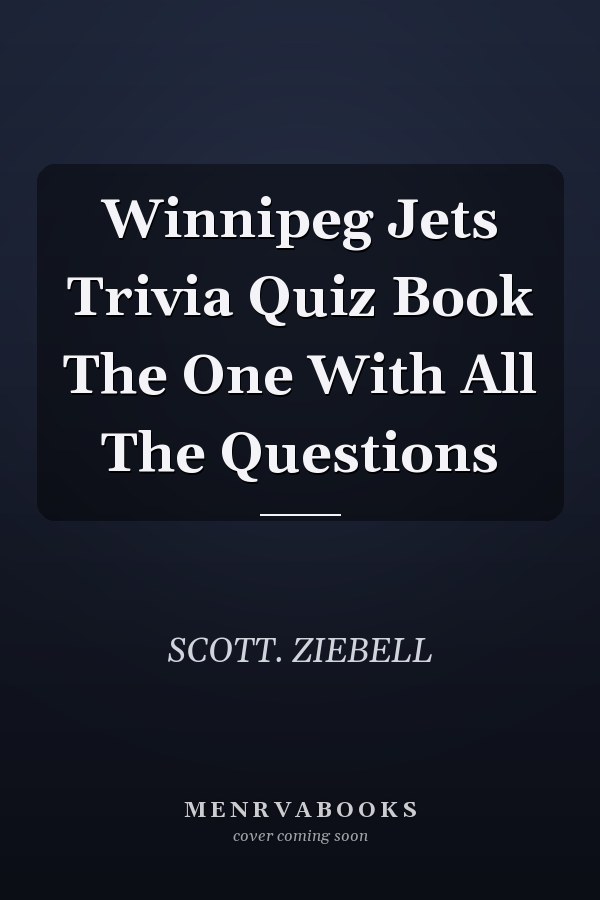 Winnipeg Jets Trivia Quiz Book The One With All The Questions