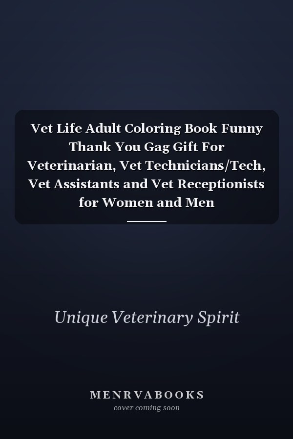 Vet Life Adult Coloring Book Funny Thank You Gag Gift For Veterinarian, Vet Technicians/Tech, Vet Assistants and Vet Receptionists for Women and Men [Student/School Graduation, Birthday, Appreciation Day, Retirement Veterinary Fun Office Gift]