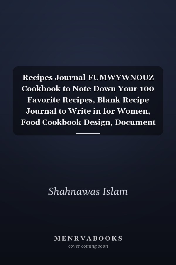 Recipes Journal FUMWYWNOUZ Cookbook to Note Down Your 100 Favorite Recipes, Blank Recipe Journal to Write in for Women, Food Cookbook Design, Document All Your Special Recipes and Notes for Your Favorite