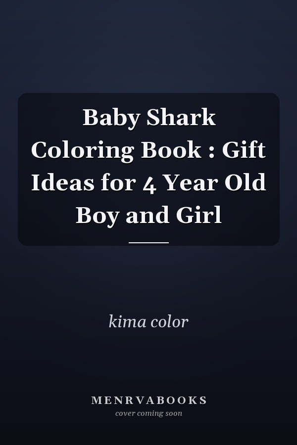 Baby Shark Coloring Book : Gift Ideas for 4 Year Old Boy and Girl