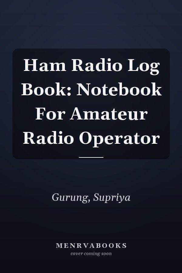Ham Radio Log Book: Notebook For Amateur Radio Operator