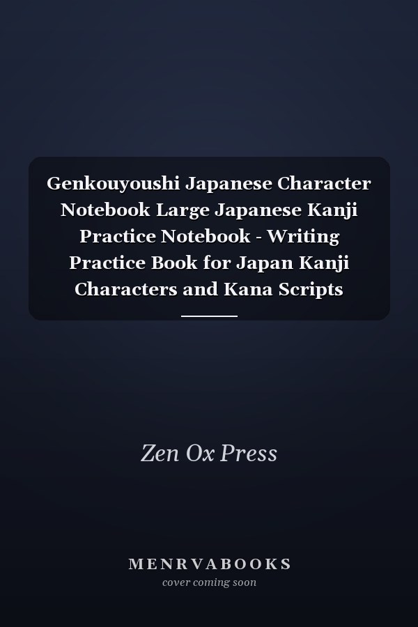 Genkouyoushi Japanese Character Notebook Large Japanese Kanji Practice Notebook - Writing Practice Book for Japan Kanji Characters and Kana Scripts