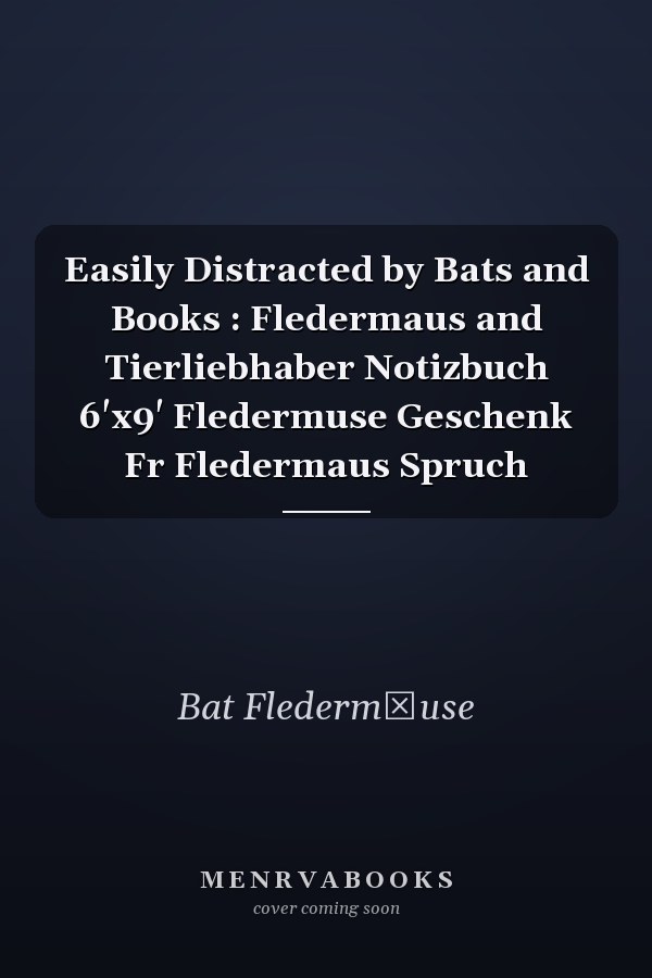 Easily Distracted by Bats and Books : Fledermaus and Tierliebhaber Notizbuch 6'x9' Fledermuse Geschenk Fr Fledermaus Spruch
