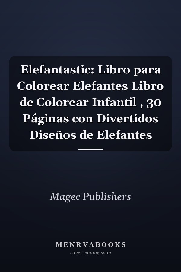 Elefantastic: Libro para Colorear Elefantes Libro de Colorear Infantil , 30 Páginas con Divertidos Diseños de Elefantes