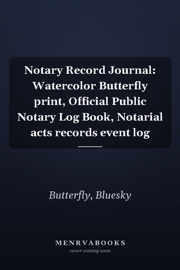 Notary Record Journal: Watercolor Butterfly print, Official Public Notary Log Book, Notarial acts records event log