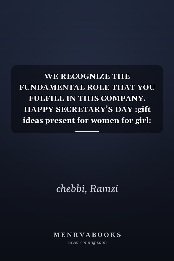 WE RECOGNIZE THE FUNDAMENTAL ROLE THAT YOU FULFILL IN THIS COMPANY. HAPPY SECRETARY’S DAY :gift ideas present for women for girl: happy secretary's ... ,greeting ,saying ,phrases ,dedication