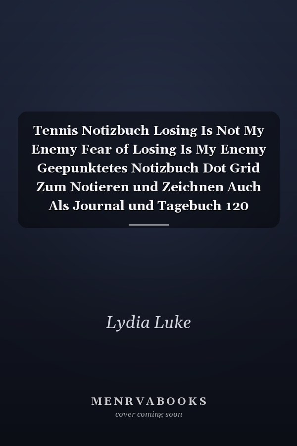 Tennis Notizbuch Losing Is Not My Enemy Fear of Losing Is My Enemy Geepunktetes Notizbuch Dot Grid Zum Notieren und Zeichnen Auch Als Journal und Tagebuch 120 Seiten Din A5 Für Tennisspieler