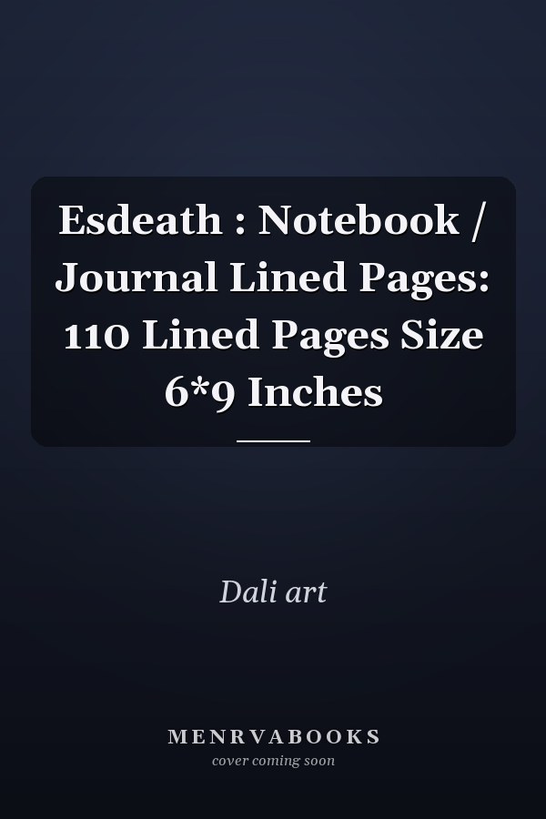 Esdeath : Notebook / Journal Lined Pages: 110 Lined Pages Size 6*9 Inches