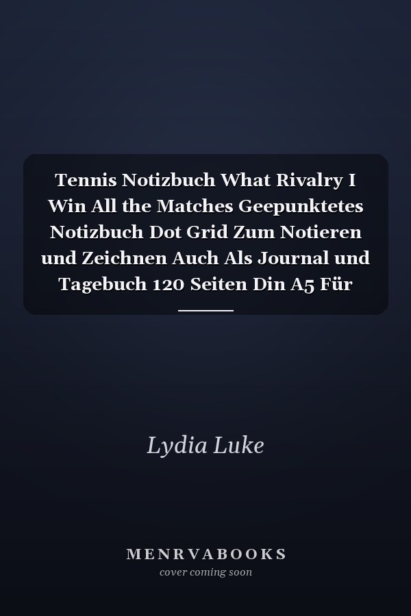 Tennis Notizbuch What Rivalry I Win All the Matches Geepunktetes Notizbuch Dot Grid Zum Notieren und Zeichnen Auch Als Journal und Tagebuch 120 Seiten Din A5 Für Tennisspieler