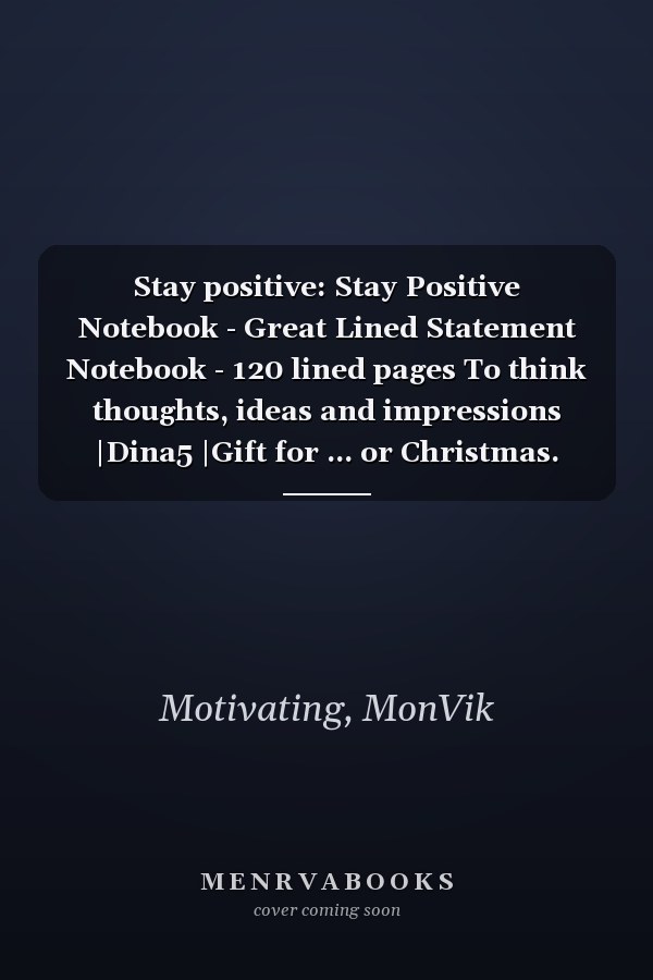 Stay positive: Stay Positive Notebook - Great Lined Statement Notebook - 120 lined pages To think thoughts, ideas and impressions |Dina5 |Gift for ... or Christmas. Sweet sheep as a motive