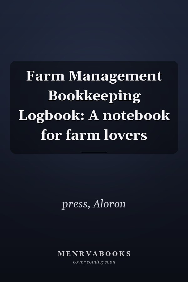 Farm Management Bookkeeping Logbook: A notebook for farm lovers