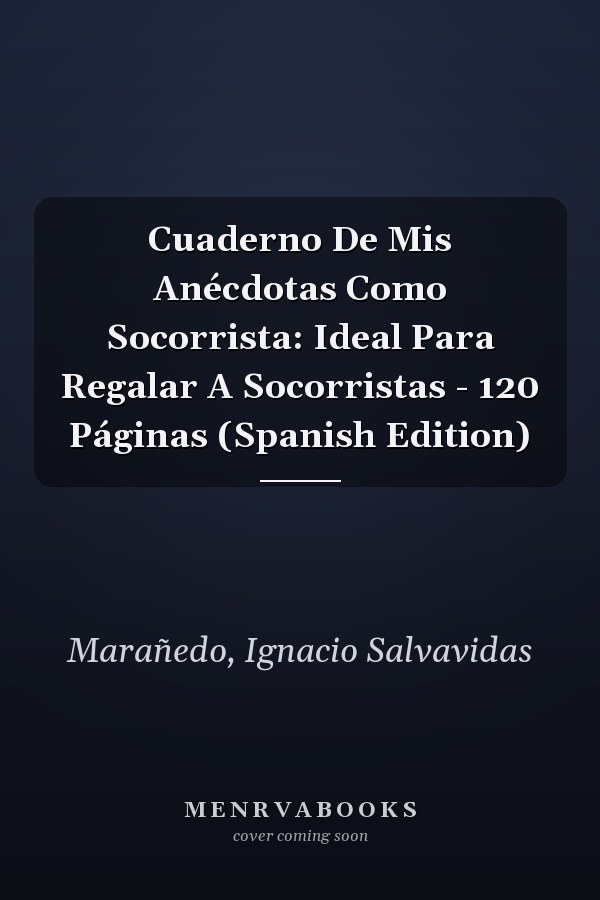 Cuaderno De Mis Anécdotas Como Socorrista: Ideal Para Regalar A Socorristas - 120 Páginas (Spanish Edition)