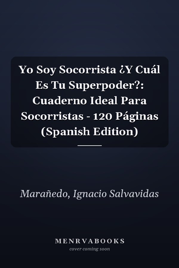 Yo Soy Socorrista ¿Y Cuál Es Tu Superpoder?: Cuaderno Ideal Para Socorristas - 120 Páginas (Spanish Edition)