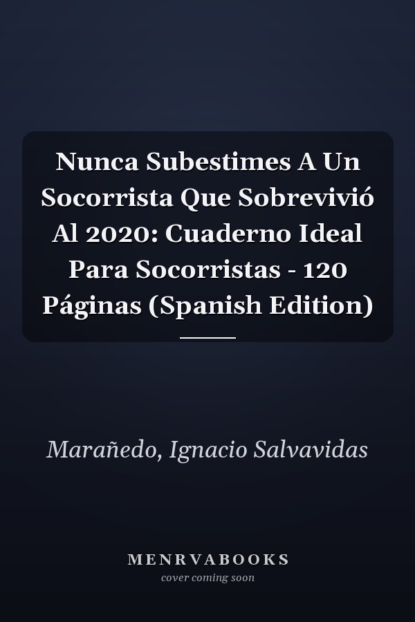 Nunca Subestimes A Un Socorrista Que Sobrevivió Al 2020: Cuaderno Ideal Para Socorristas - 120 Páginas (Spanish Edition)