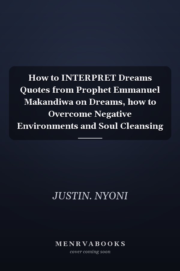 How to INTERPRET Dreams Quotes from Prophet Emmanuel Makandiwa on Dreams, how to Overcome Negative Environments and Soul Cleansing