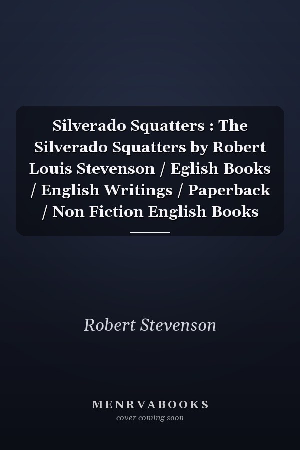 Silverado Squatters : The Silverado Squatters by Robert Louis Stevenson / Eglish Books / English Writings / Paperback / Non Fiction English Books