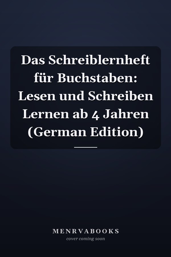Das Schreiblernheft für Buchstaben: Lesen und Schreiben Lernen ab 4 Jahren (German Edition)