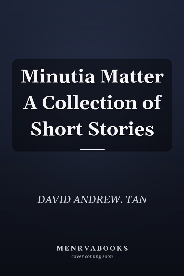 Minutia Matter A Collection of Short Stories