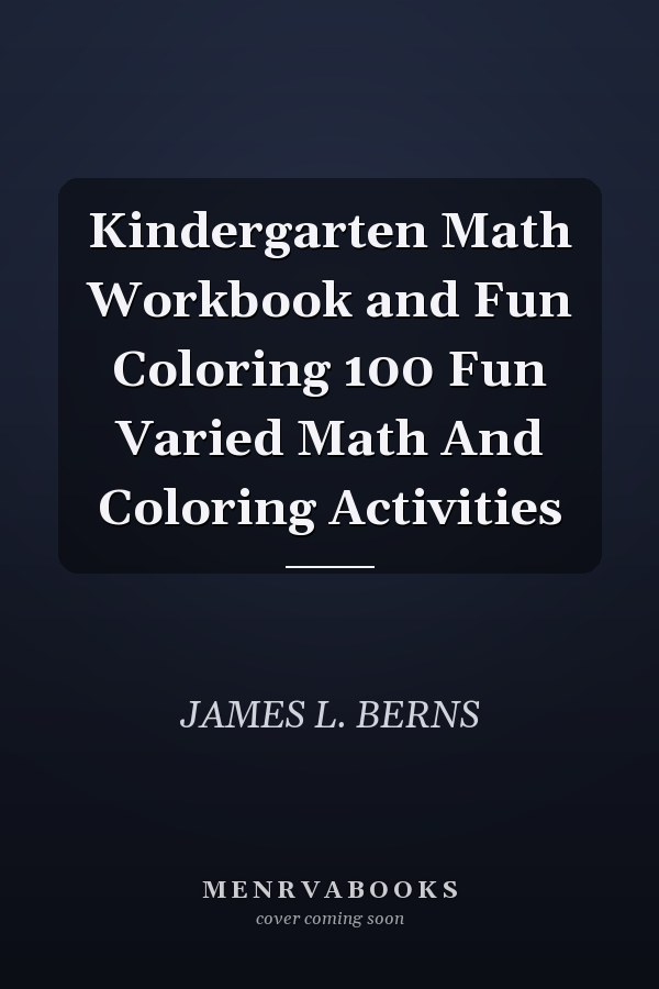 Kindergarten Math Workbook and Fun Coloring 100 Fun Varied Math And Coloring Activities