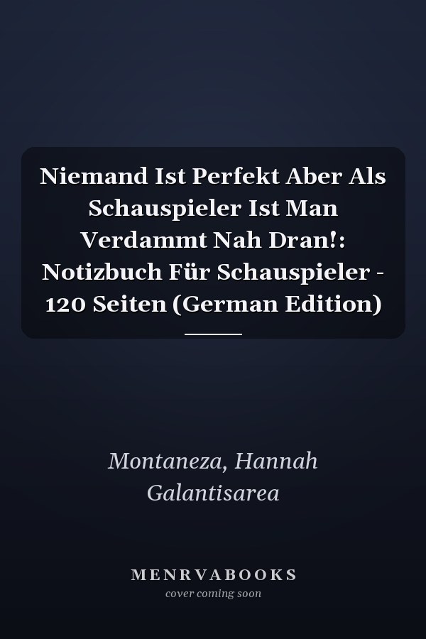 Niemand Ist Perfekt Aber Als Schauspieler Ist Man Verdammt Nah Dran!: Notizbuch Für Schauspieler - 120 Seiten (German Edition)