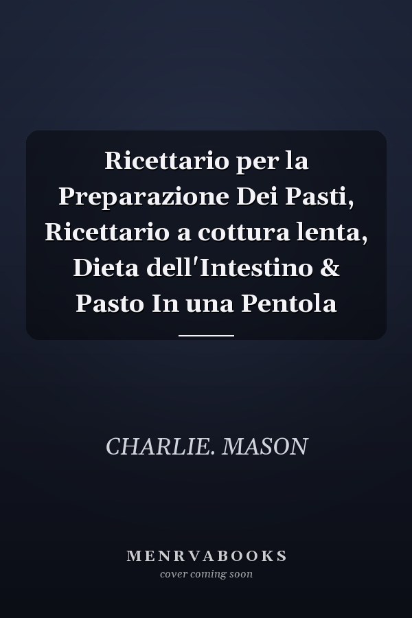 Ricettario per la Preparazione Dei Pasti, Ricettario a cottura lenta, Dieta dell'Intestino & Pasto In una Pentola