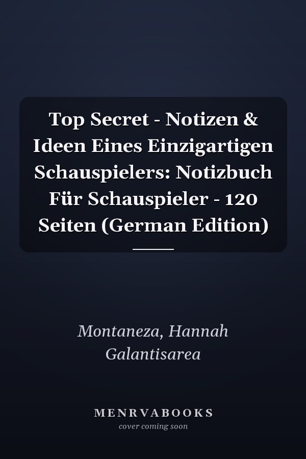 Top Secret - Notizen & Ideen Eines Einzigartigen Schauspielers: Notizbuch Für Schauspieler - 120 Seiten (German Edition)