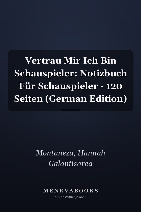 Vertrau Mir Ich Bin Schauspieler: Notizbuch Für Schauspieler - 120 Seiten (German Edition)