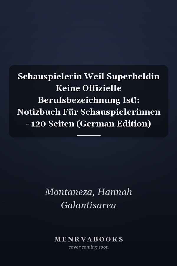 Schauspielerin Weil Superheldin Keine Offizielle Berufsbezeichnung Ist!: Notizbuch Für Schauspielerinnen - 120 Seiten (German Edition)