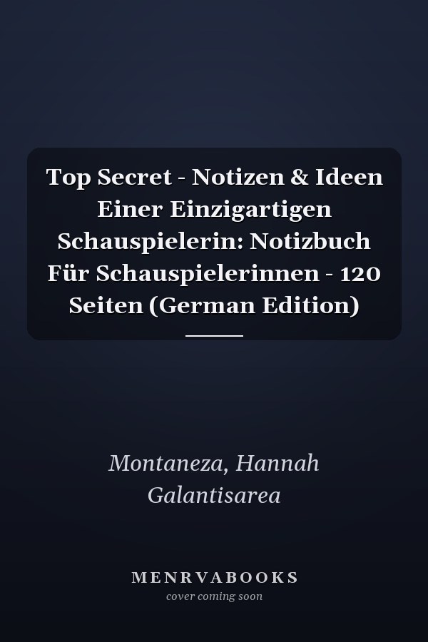 Top Secret - Notizen & Ideen Einer Einzigartigen Schauspielerin: Notizbuch Für Schauspielerinnen - 120 Seiten (German Edition)