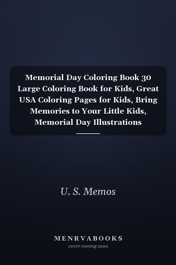 Memorial Day Coloring Book 30 Large Coloring Book for Kids, Great USA Coloring Pages for Kids, Bring Memories to Your Little Kids, Memorial Day Illustrations