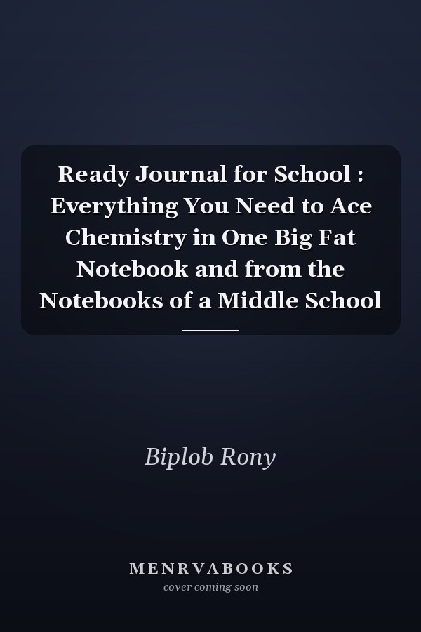 Ready Journal for School : Everything You Need to Ace Chemistry in One Big Fat Notebook and from the Notebooks of a Middle School